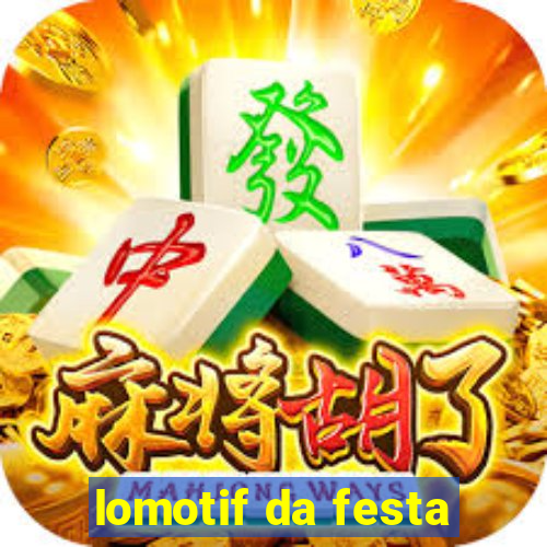 lomotif da festa